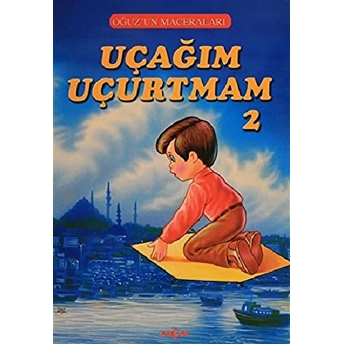 Uçağım Uçurtmam 2 - Oğuz'un Maceraları