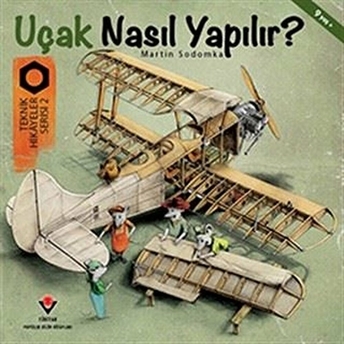 Uçak Nasıl Yapılır? - Teknik Hikayeler Serisi 2 - Martin Sodomka