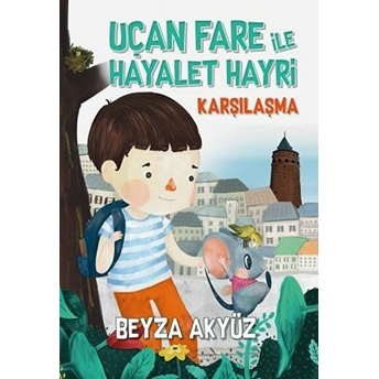 Uçan Fare Ile Hayalet Hayri - Karşılaşma Beyza Akyüz