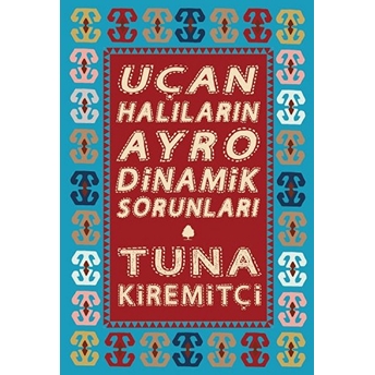 Uçan Halıların Ayrodinamik Sorunları Tuna Kiremitçi