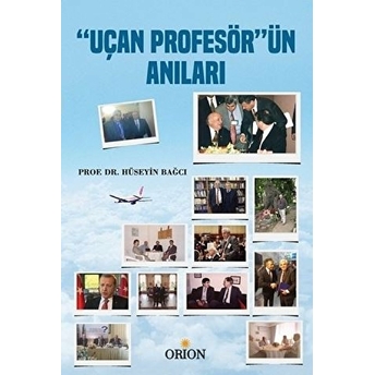 Uçan Profesör'ün Anıları - Hüseyin Bağcı