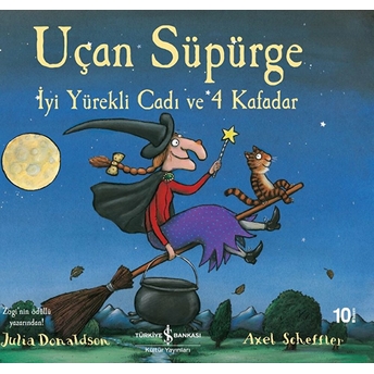 Uçan Süpürge - Iyi Yürekli Cadı Ve 4 Kafadar Julia Donaldson