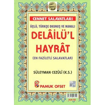 Üçlü, Türkçe Okunuşlu Ve Manalı Delailü’l Hayrat (Dua-132) Ciltli Abdullah Muhammed Bin Süleyman El-Cezuli