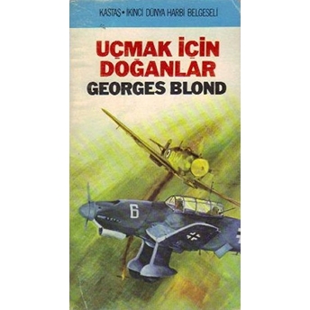 Uçmak Için Doğanlar Georges Blond