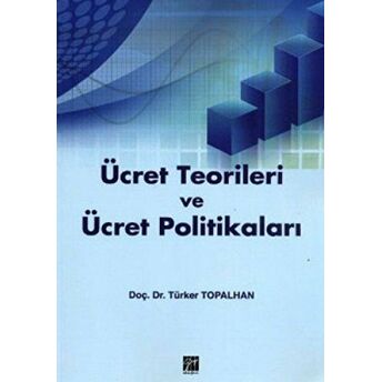 Ücret Teorileri Ve Ücret Politikaları Türker Topalhan