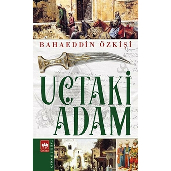 Uçtaki Adam Bahaeddin Özkişi