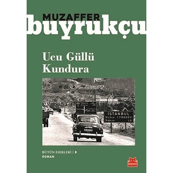 Ucu Güllü Kundura - Bütün Eserleri 8 Muzaffer Buyrukçu