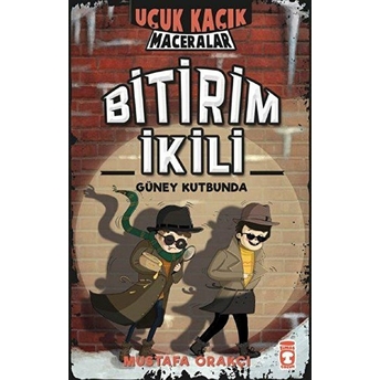 Uçuk Kaçık Maceralar 2 - Bitirim Ikili Güney Kutbu'nda (Ciltli) Mustafa Orakçı