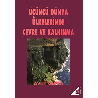 Üçüncü Dünya Ülkelerinde Çevre Ve Kalkınma Avijit Gupta