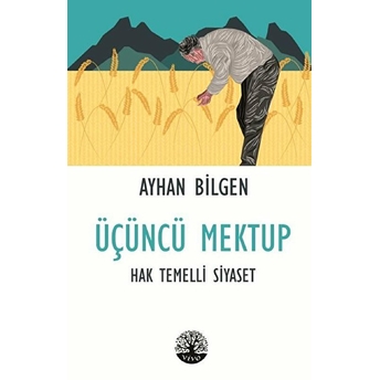 Üçüncü Mektup - Hak Temelli Siyaset Ayhan Bilgen