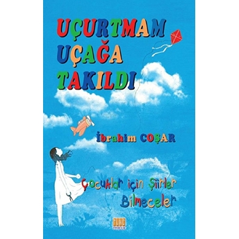 Uçurtmam Uçağa Takıldı Ibrahim Coşar