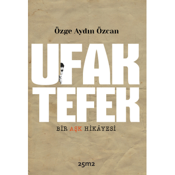 Ufak Tefek Bir Aşk Hikâyesi Özge Aydın Özcan