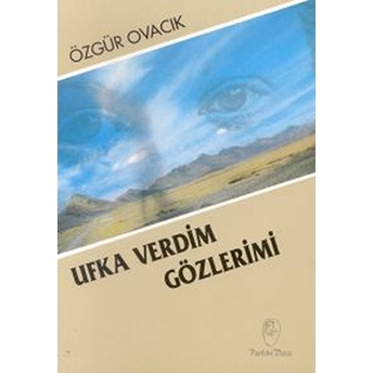 Ufka Verdim Gözlerimi - Özgür Ovacık - Özgür Ovacık