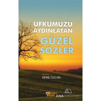 Ufkumuzu Aydınlatan Güzel Sözler Ismail Özcan