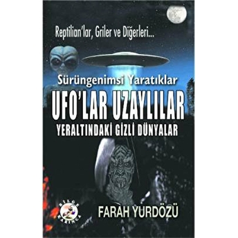 Ufo'Lar Uzaylılar Yeraltındaki Gizli Dünyalar Farah Yurdözü