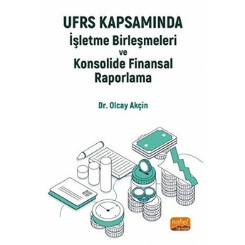 Ufrs Kapsamında Işletme Birleşmeleri Ve Konsolide Finansal Raporlama - Olcay Akçin