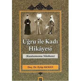 Uğru Ile Kadı Hikayesi (Kastamonu Nüshası)-Eyüp Akman