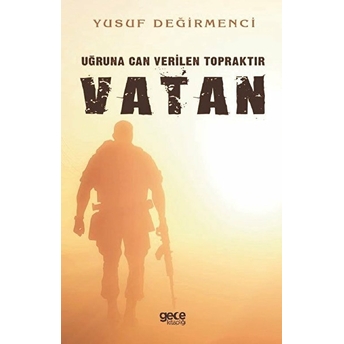 Uğruna Can Verilen Topraktır Vatan - Yusuf Değirmenci