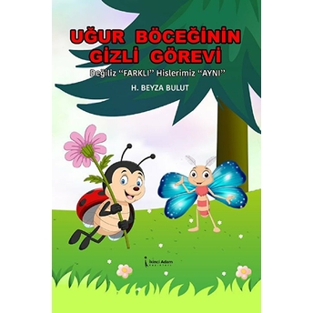 Uğur Böceğinin Gizli Görevi - H. Beyza Bulut