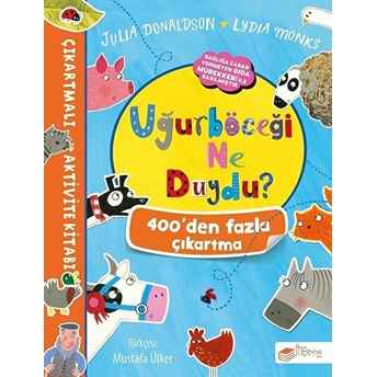 Uğurböceği Ne Duydu? - Çıkartmalı Aktivite Kitabı Julia Donaldson