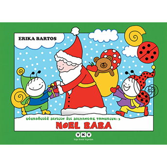 Uğurböceği Sevecen Ile Salyangoz Tomurcuk 03 - Noel Baba Erika Bartos