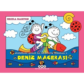 Uğurböceği Sevecen Ile Salyangoz Tomurcuk 06 - Deniz Macerası Erika Bartos