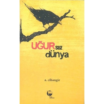 Uğursuz Dünya - A. Cihangir - A. Cihangir