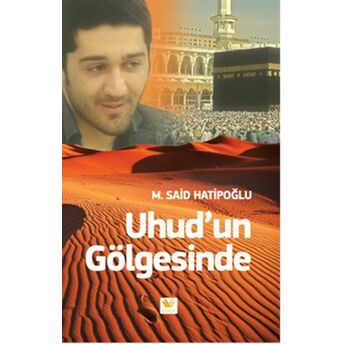 Uhud'un Gölgesinde Said Hatipoğlu