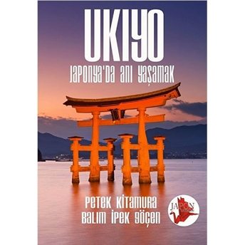 Ukiyo - Japonya’da Anı Yaşamak - Petek Kitamura