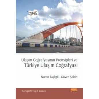 Ulaşım Coğrafyasının Prensipleri Ve Türkiye Ulaşım Coğrafyası