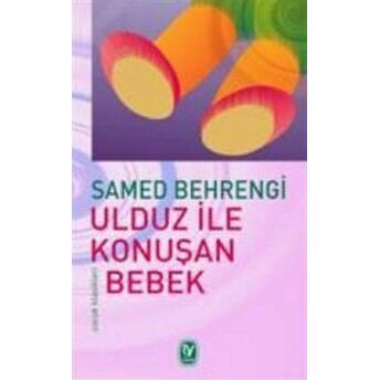 Ulduz Ile Konuşan Bebek Samed Behrengi