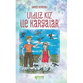 Ulduz Kız Ve Kargalar Samed Behrengi