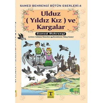 Ulduz (Yıldız Kız) Ve Kargalar - Samed Behrengi Bütün Eserleri 4 Samed Behrengi