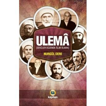 Ulemâ; Seküler Düzende Âlim Olmakseküler Düzende Âlim Olmak Nurgül Dere