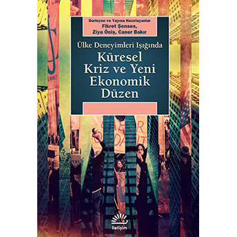 Ülke Deneyimleri Işığında Küresel Kriz Ve Yeni Ekonomik Düzen Fikret Şenses