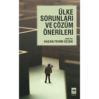 Ülke Sorunları Ve Çözüm Önerileri H. Fehim Üçışık