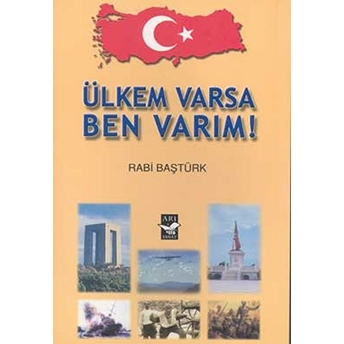 Ülkem Varsa Ben Varım!