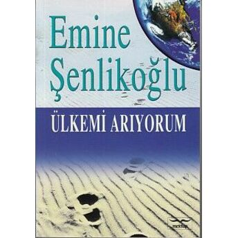 Ülkemi Arıyorum Emine Şenlikoğlu