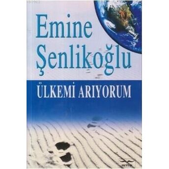 Ülkemi Arıyorum Emine Şenlikoğlu