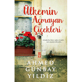 Ülkemin Açmayan Çiçekleri Ahmed Günbay Yıldız