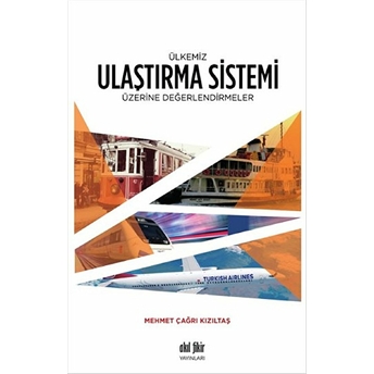 Ülkemiz Ulaştırma Sistemi Üzerine Değerlendirmeler Mehmet Çağrı Kızıltaş