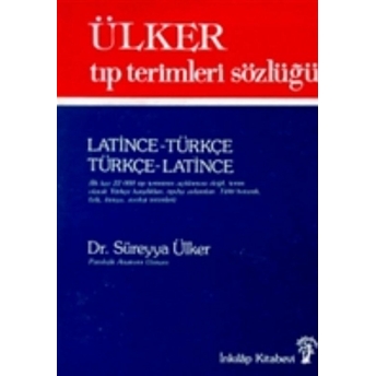 Ülker Tıp Terimleri Sözlüğü Latince-Türkçe / Türkçe-Latince (3. Hamur) Süreyya Ülker