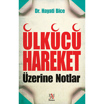 Ülkücü Hareket Üzerine Notlar Hayati Bice