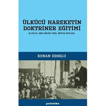 Ülkücü Hareketin Doktriner Eğitimi Kenan Eroğlu