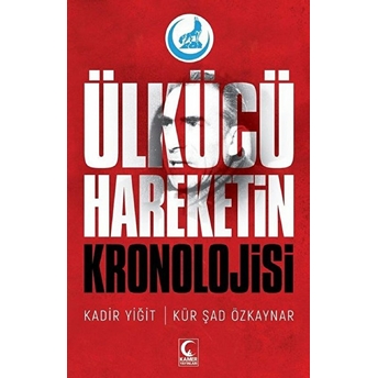 Ülkücü Hareketin Kronolojisi Kadir Yiğit