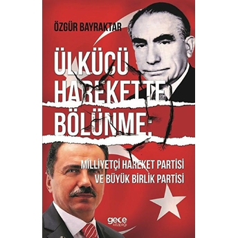 Ülkücü Harekette Bölünme Özgür Bayraktar