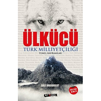 Ülkücü Türk Milliyetçiliği Temel Kavramlar Gazi Karabulut