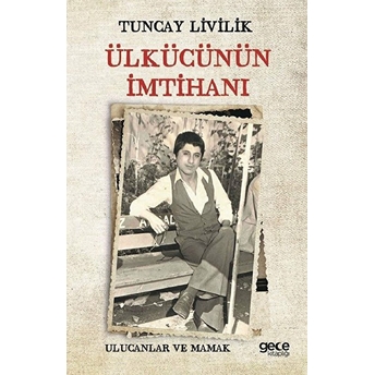 Ülkücünün Imtihani - Ulucanlar Ve Mamak Tuncay Livilik