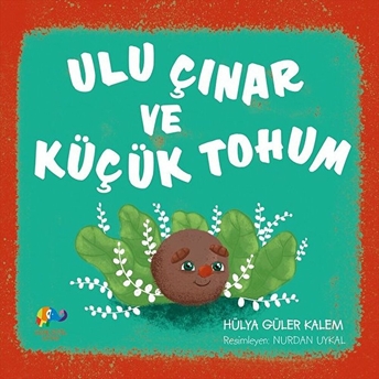 Ulu Çınar Ve Küçük Tohum - Hülya Güler