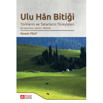 Ulu Han Bitiği - Türklerin Ve Tatarların Türeyişleri Hüseyin Polat